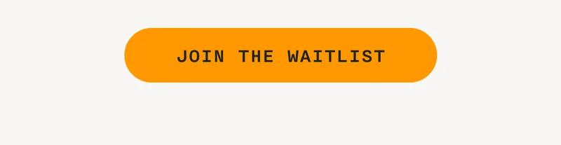 JOIN THE WAITLIST