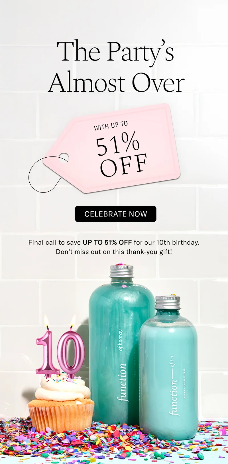The Party's Almost Over with Up to 51% Off | Celebrate Now | Final call to save UP TO 51% OFF for our 10th birthday. Don't miss out on this thank-you gift!