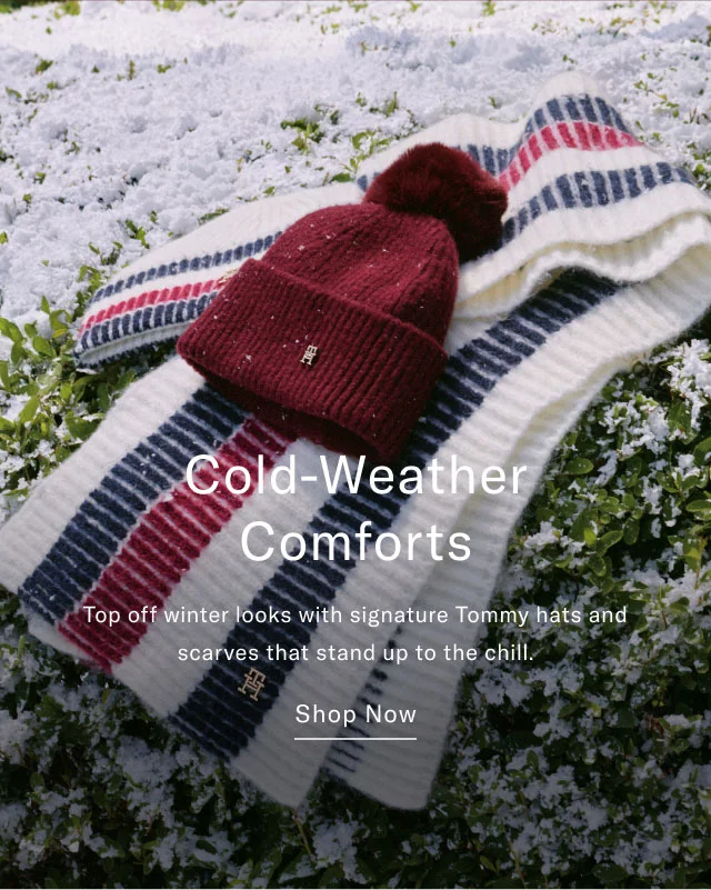 Cold-Weather Comforts Top off winter looks with signature Tommy hats and scarves that stand up to the chill. Shop Now