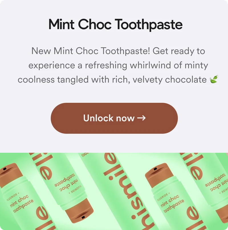 Mint Choc Toothpaste. New Mint Choc Toothpaste! Get ready to experience a refreshing whirlwind of minty coolness tangled with rich, velvety chocolate.