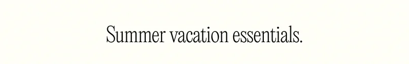 Summer vacation essentials.