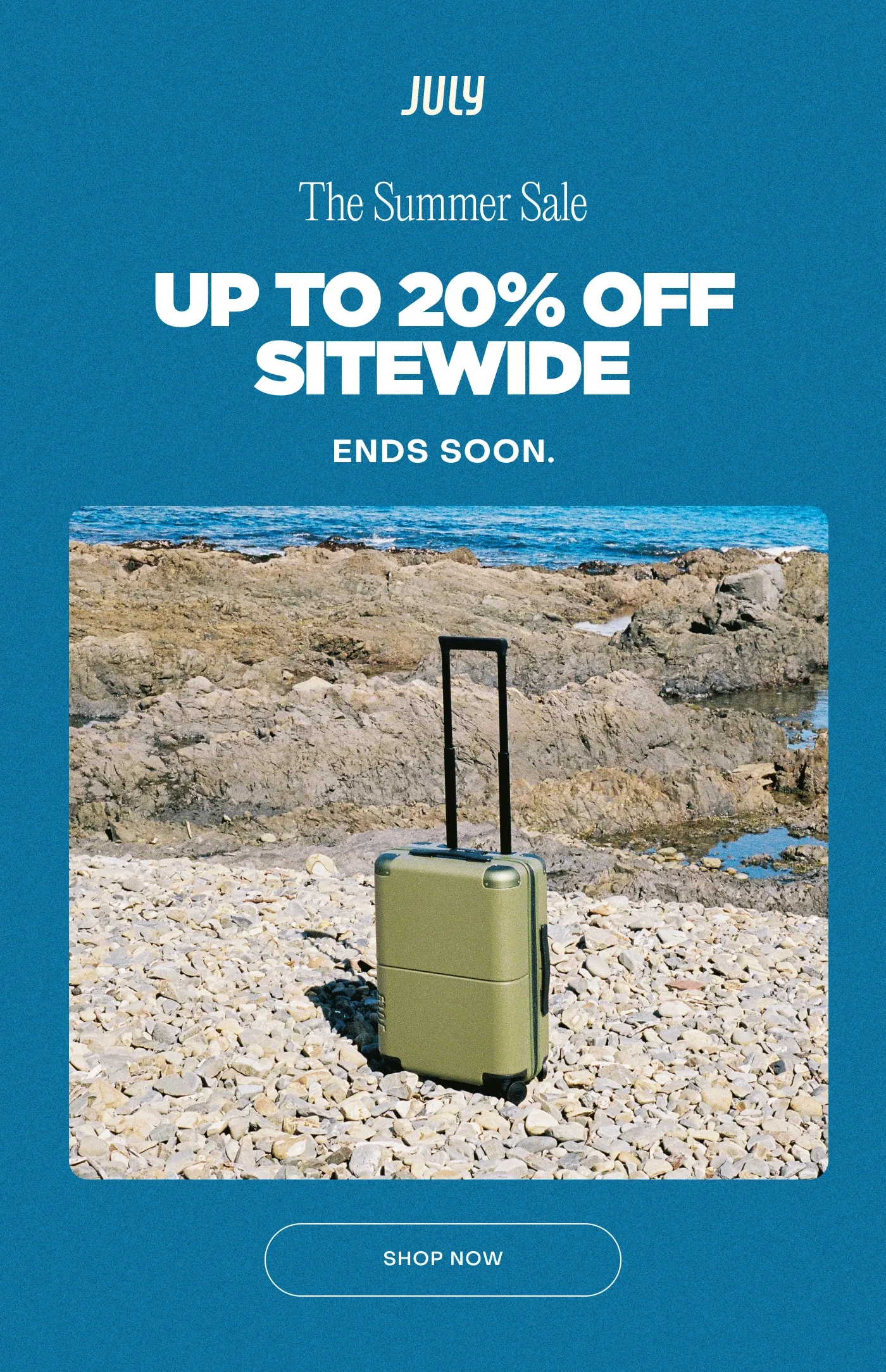 The Summer Sale. UP TO 20% OFF SITEWIDE. ENDS SOON.