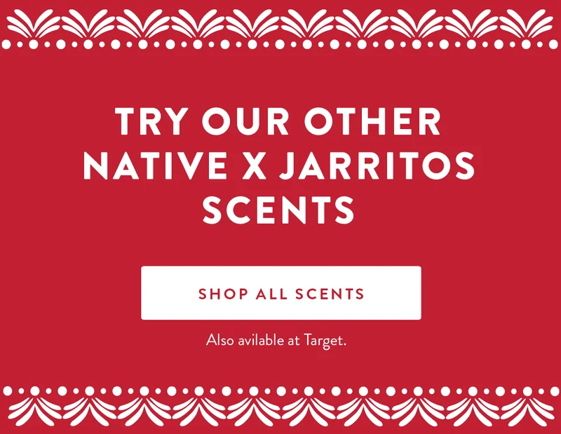 TRY OUR OTHER NATIVE X JARRITOS SCENTS | SHOP ALL SCENTS | Also avilable at Target.