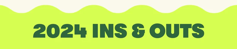 2024 Ins & Outs
