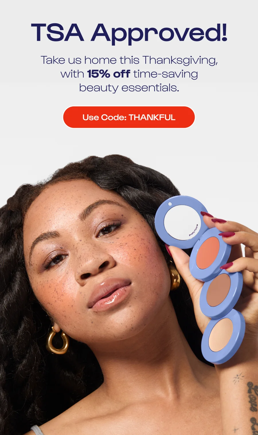 TSA Approved! Take us home this Thanksgiving, with 15% off time-saving beauty essentials. Use Code: THANKFUL