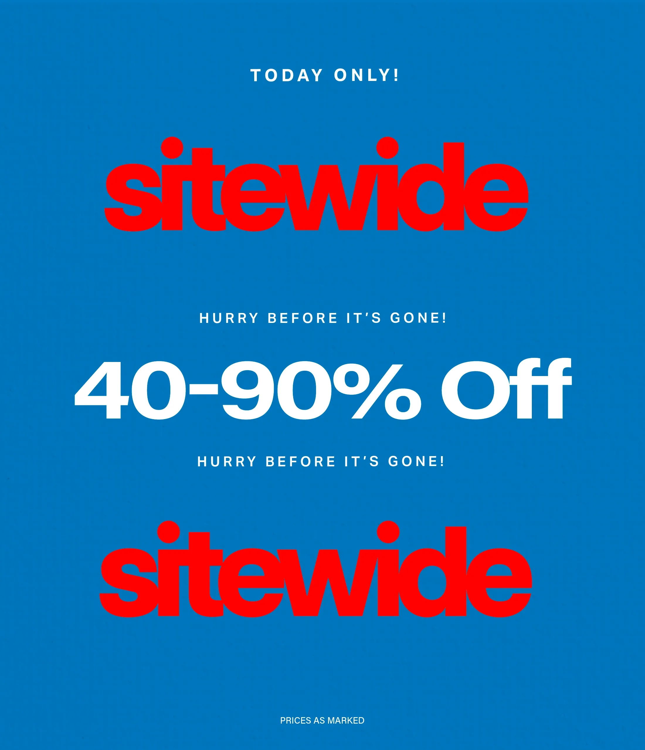 Today only: Sitewide 40-90% off sale! Hurry, before it's gone.