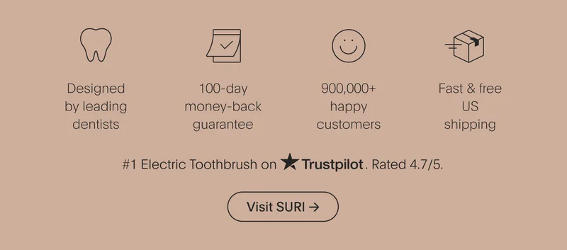 designed by leading dentists | 100-day money-back guarantee | 900,000+ happy customers | fast & free us shipping - visit suri