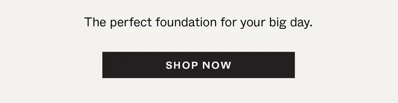 The perfect foundation for your big day.