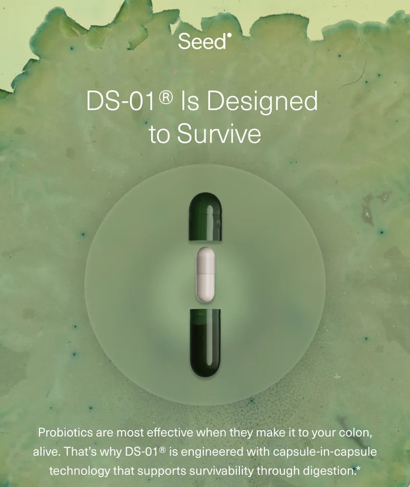 DS-01® Is Designed to Survive Probiotics are most effective when they make it to your colon, alive. That’s why DS-01® is engineered with capsule-in-capsule technology that supports survivability through digestion.*