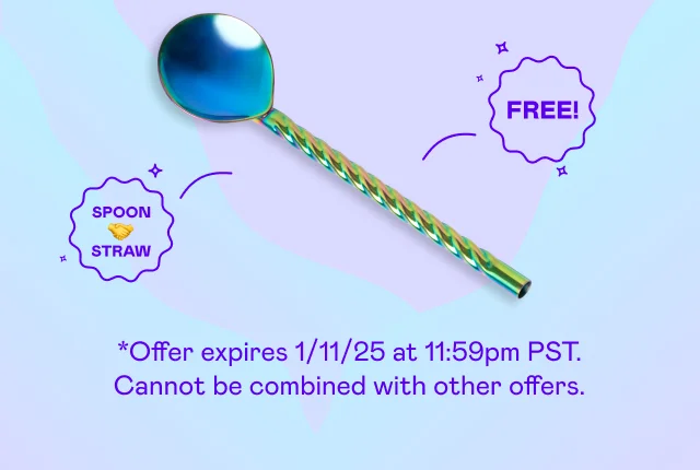 *Offer expires 1/11/25 at 11:59pm PST. Cannot be combined with other offers.