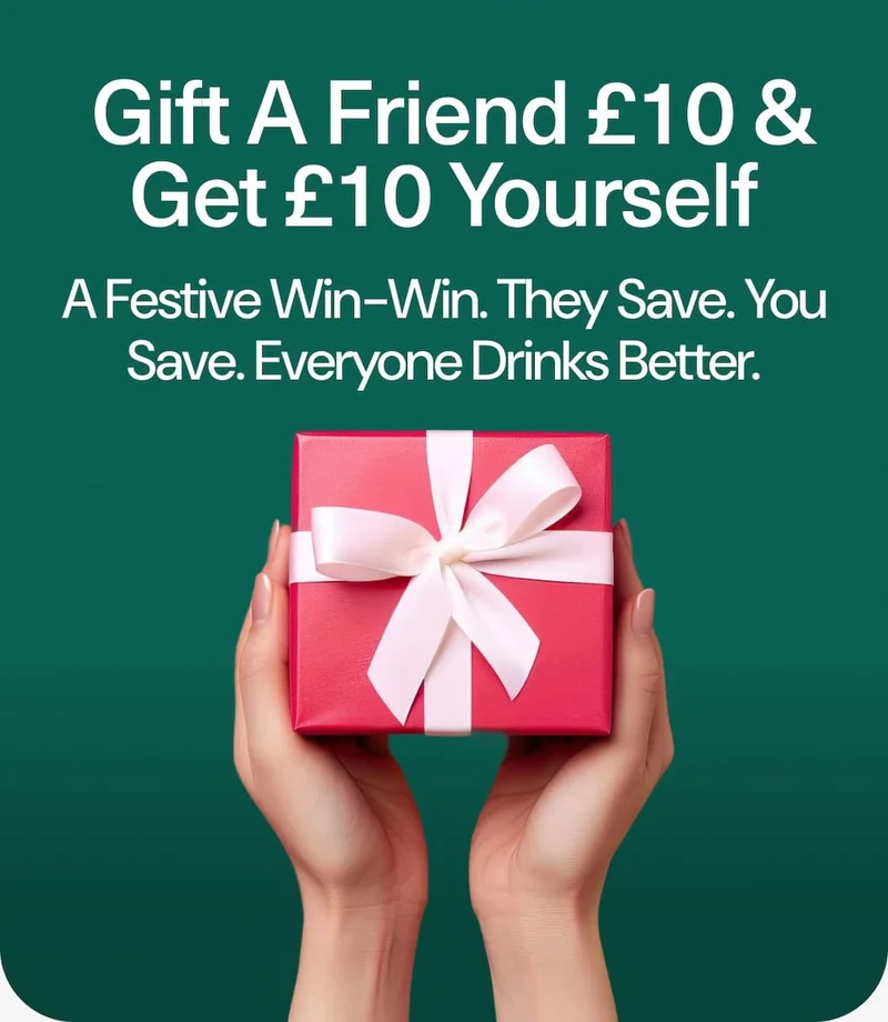 Gift a Friend £10 & Get £10 Yourself. A festive win-win. They save. You save. Everyone drinks better.