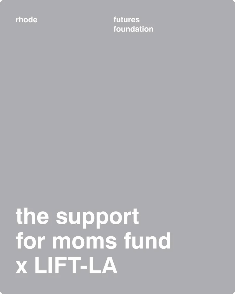 rhode futures foundation. the support for moms fund x LIFT-LA