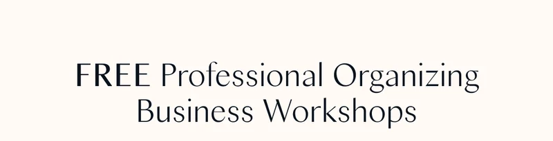 FREE Professional Organizing Business Workshops