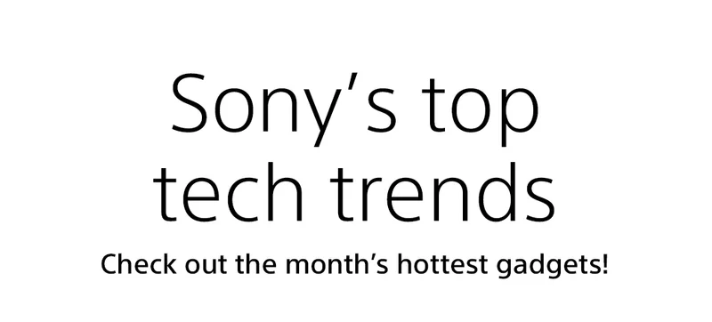 Sony's top tech trends