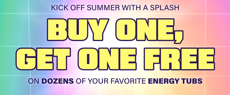 Buy One, Get One Free on Dozens of your Favorite Energy Tubs