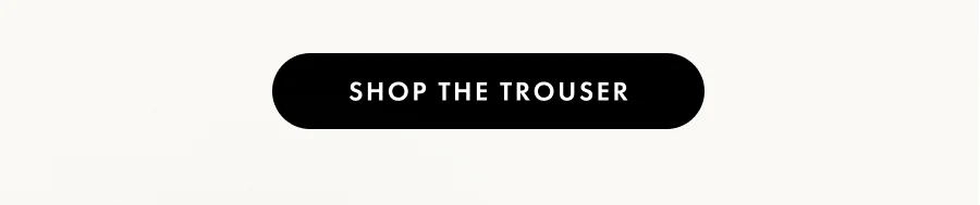 Shop The Trouser