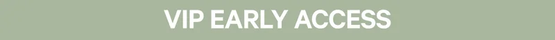 VIP EARLY ACCESS
