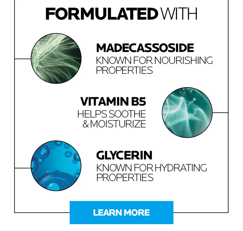 FORMULATED WITH - MADECASSOSIDE, VITAMIN B5, GLYCERIN