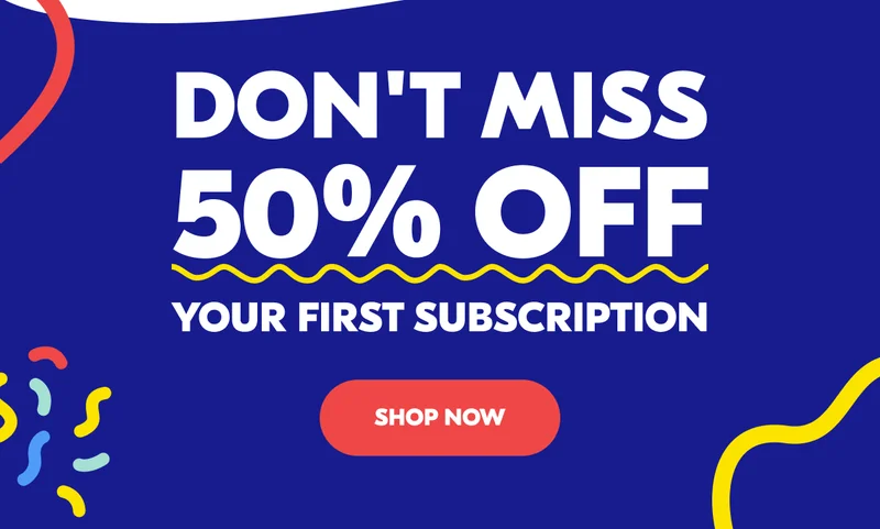DON'T MISS 50% OFF YOUR FIRST SUBSCRIPTION