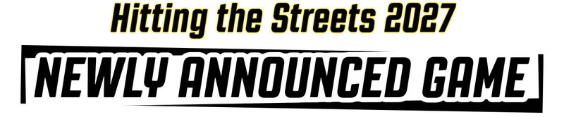 Hitting the Streets 2027 | NEWLY ANNOUNCED GAME