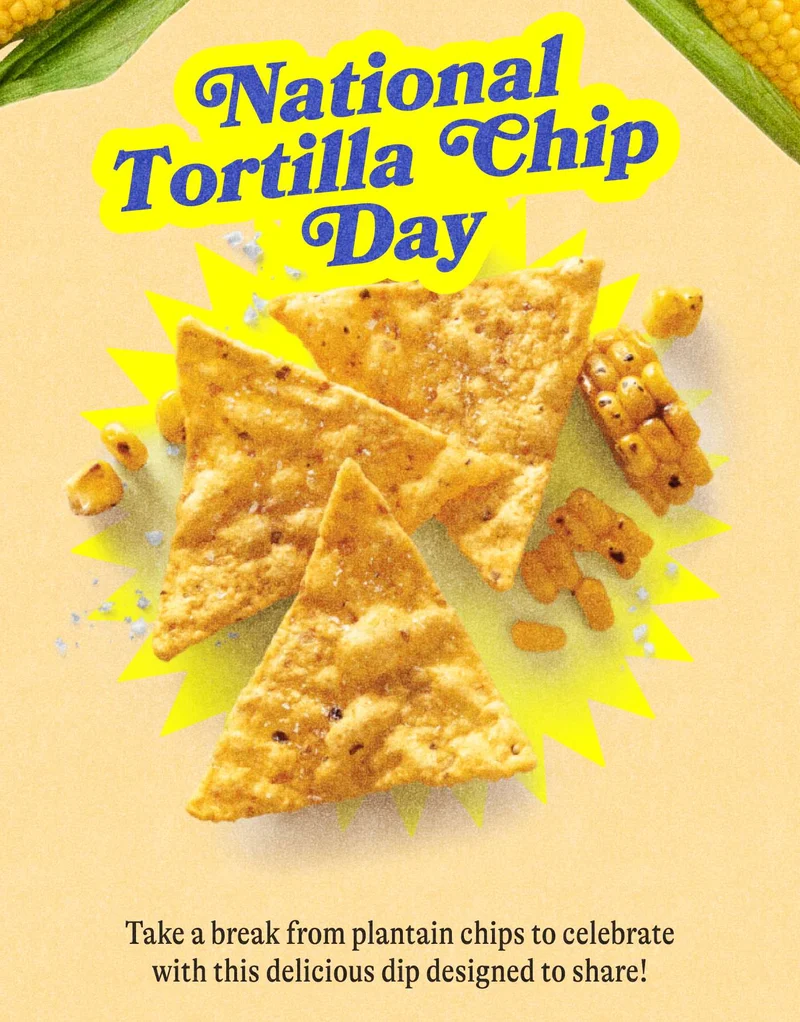 National Tortilla Chip Day Celebrate this crunchy snack with a delicious dip designed to share!