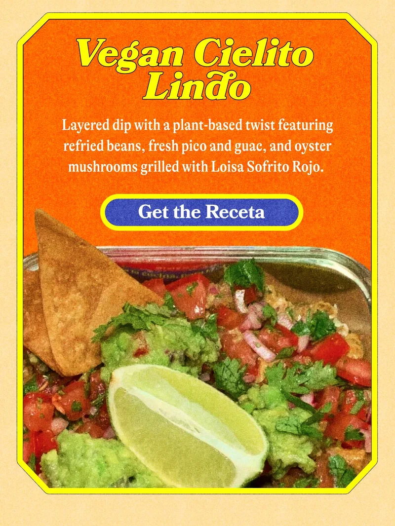Vegan Cielito Lindo Layered dip with a plant-based twist featuring refried beans, fresh pico and guac, and oyster mushrooms grilled with Loisa Sofrito Rojo.  GET THE RECETA
