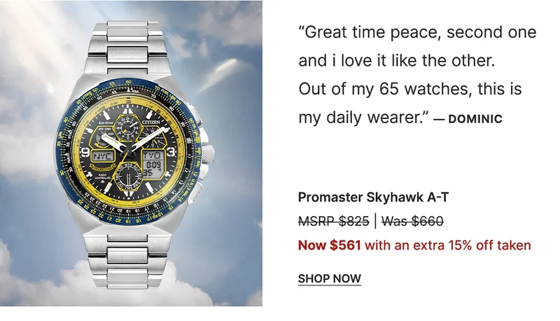 “Great time peace, second one and i love it like the other.  Out of my 65 watches, this is my daily wearer.” — Dominic | Promaster Skyhawk A-T - Now $561