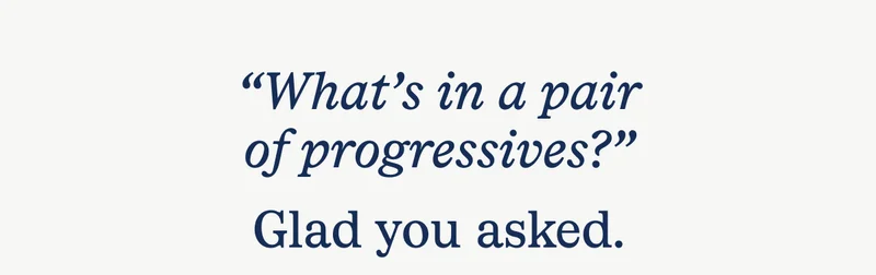 What's in a pair of progressives? What's in a pair of progressives?