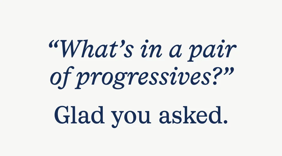 What's in a pair of progressives? What's in a pair of progressives?