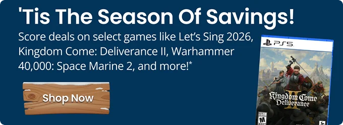 'Tis The Season Of Savings! | Score deals on select games like Let's Sing 2026, Kingdom Come: Deliverance II, Warhammer 40,000: Space Marine 2, and more!* | Shop Now