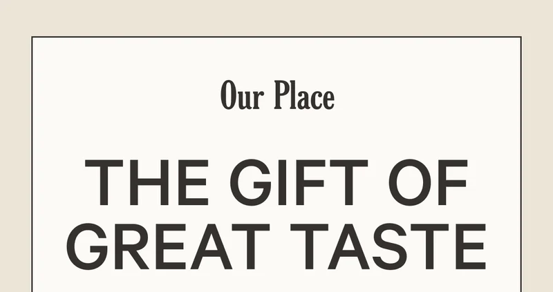 Our Place - The Gift of Great Taste