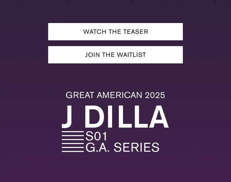 WATCH THE TEASER JOIN THE WAITLIST | GREAT AMERICAN 2025 J DILLA S01 G.A. SERIES
