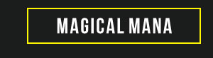 MAGICAL MANA