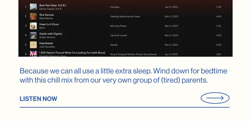 Because we can all use a little extra sleep. Wind down for bedtime with this chill mix from our very own group of (tired) parents.  LISTEN NOW
