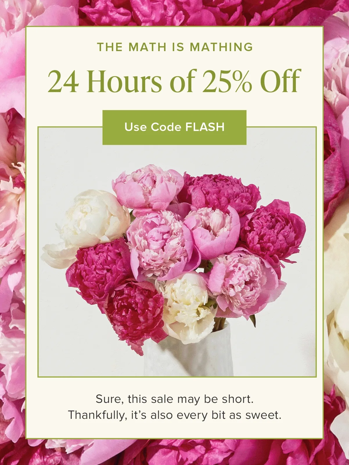 The Math Is Mathing: 24 Hours of 25% Off. Sure, this sale may be short. Thankfully, it's also every bit as sweet. Use Code discount code.