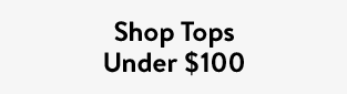 Shop Tops Under $100