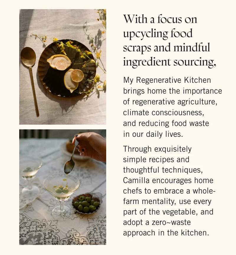 With a focus on upcycling food scraps and mindful ingredient sourcing, My Regenerative Kitchen brings home the importance of regenerative agriculture, climate consciousness, and reducing food waste in our daily lives. Through exquisitely simple recipes and thoughtful techniques, Camilla encourages home chefs to embrace a whole-farm mentality, use every part of the vegetable, and adopt a zero~waste approach in the kitchen.