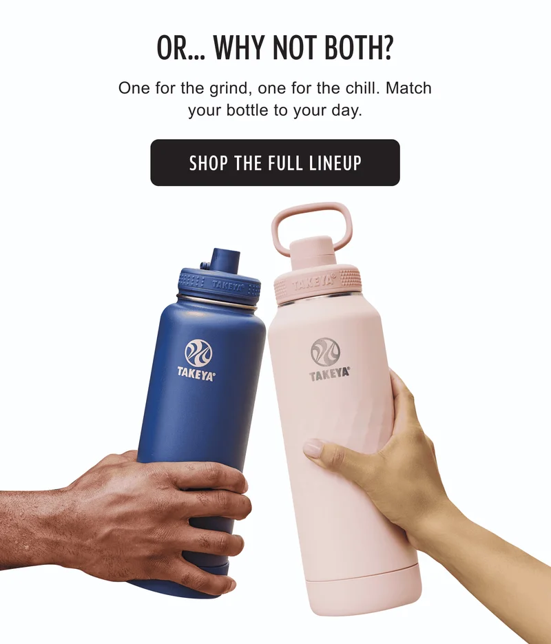 : Or… Why Not Both? | One for the grind, one for the chill. Match your bottle to your day. | Shop The Full Lineup