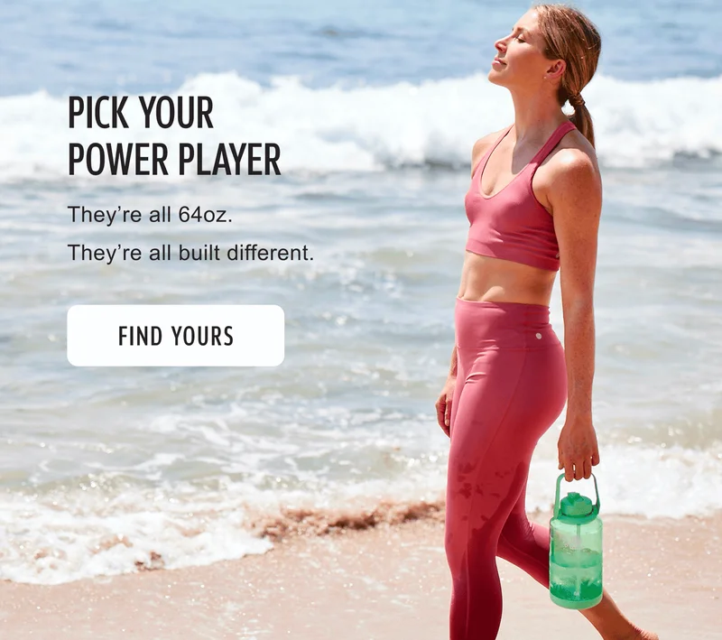Pick your power player | They’re all 64oz. They’re all built different. | Find Yours