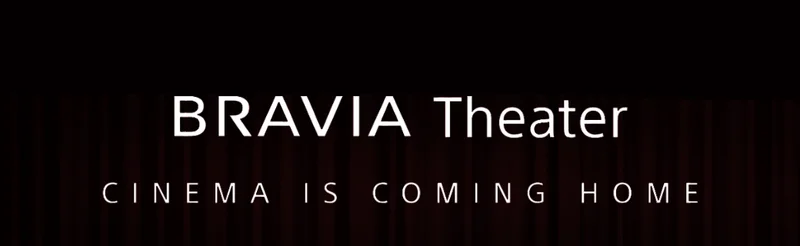 BRAVIA Theater | CINEMA IS COMING HOME