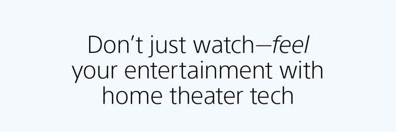 Don't just watch—feel your entertainment with home theater tech