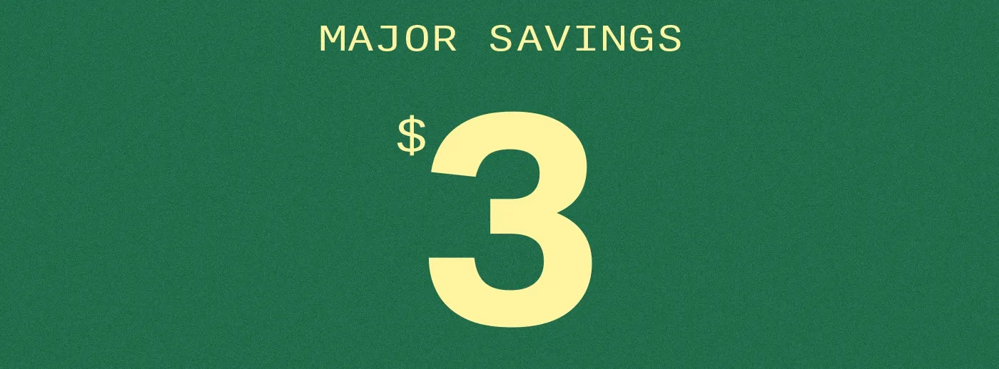 Vibrant green background with "MAJOR SAVINGS" in light yellow above a prominent "$3." Promoting a significant discount deal.