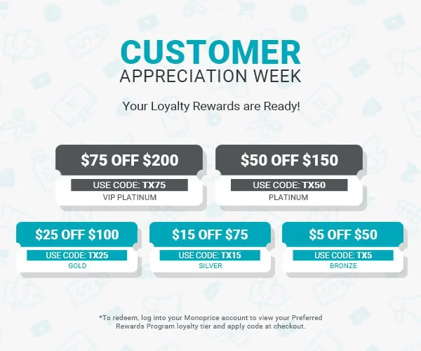 Customer Appreciation Week, Your Loyalty Rewards are Ready! VIP Platinum $75 OFF $200 with Code: TX75, Platinum $50 OFF $150 with Code: TX50, Gold $25 OFF $100 with Code: TX25, Silver $15 OFF $75 with Code: TX15, Bronze $5 OFF $50 with Code: TX5