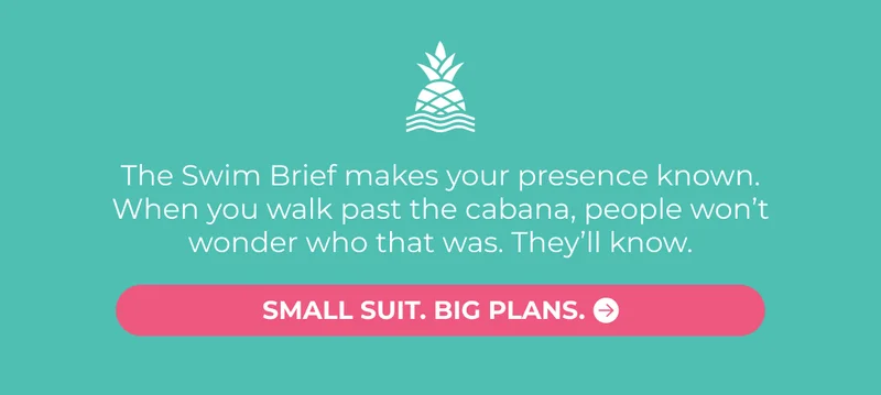 The Swim Brief makes your presence known. When you walk past the cabana, people won’t wonder who that was. They’ll know.