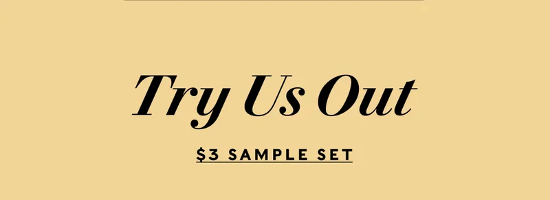Try Us Out $3 SAMPLE SET