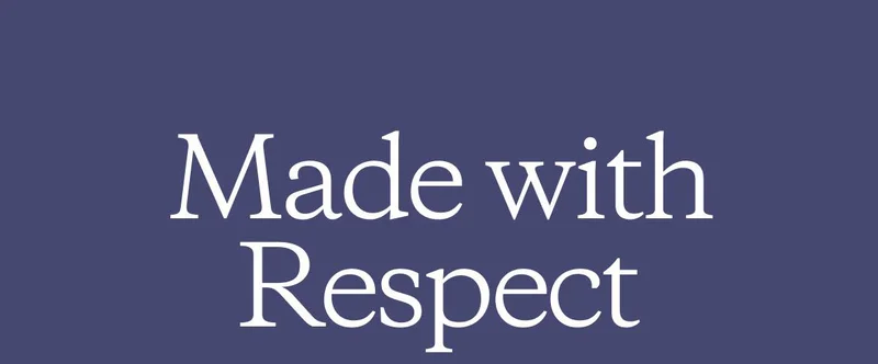 Made with respect.