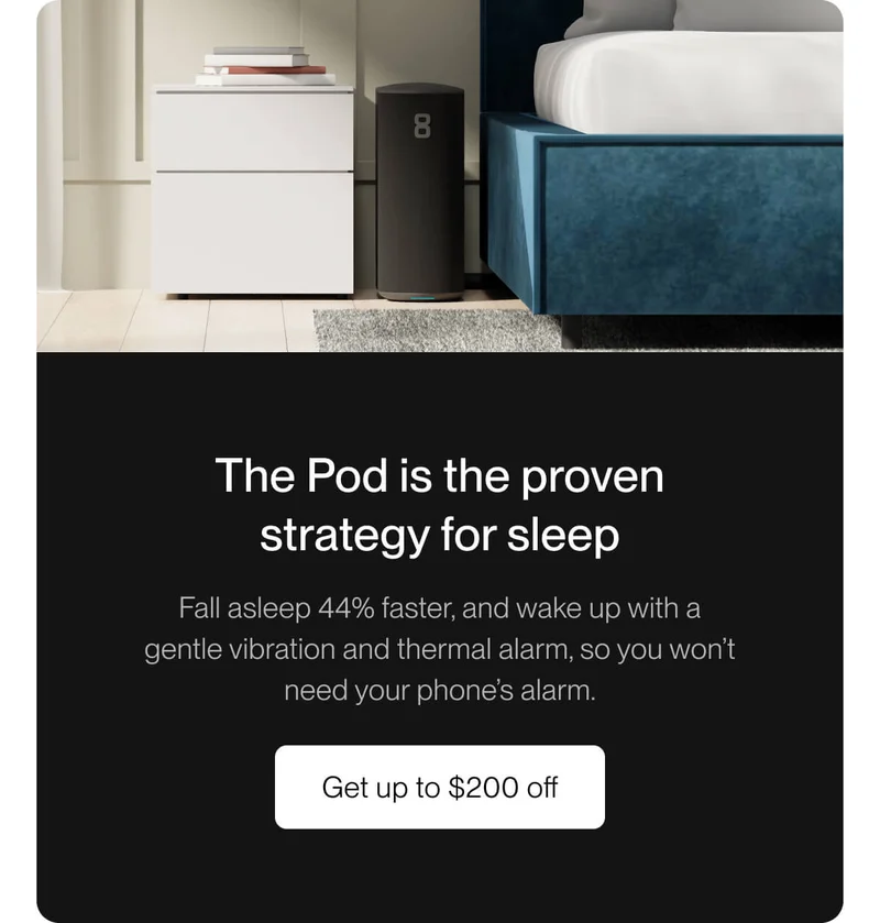The Pod is the proven strategy for sleep. Get up to $200 off.