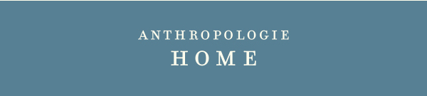 Anthropologie HOME