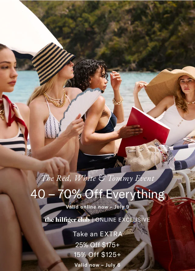 The red, white & Tommy event                                            40 - 70% off everything                                            theHilfiger club online exclusive                                            25% off $175+                                            15% off $125+                                            Valid now - July 6