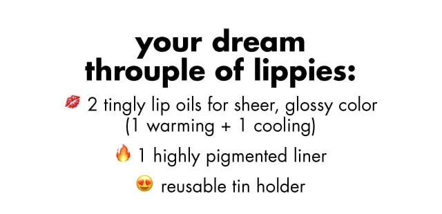 Get 2 tingly lip oils, 1 highly pigmented liner and a reusable tin holder